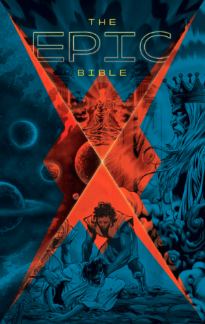 The Epic Bible : God’s Story from Eden to Eternity