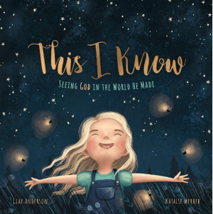 This I Know: Seeing God in the World He Made