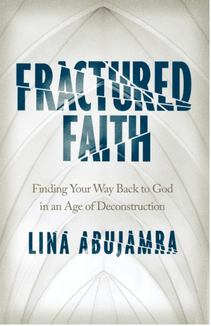 Fractured Faith: Finding Your Way Back to God in an Age of Deconstruction