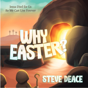 Why Easter? Jesus Died for Us So We Can Live Forever