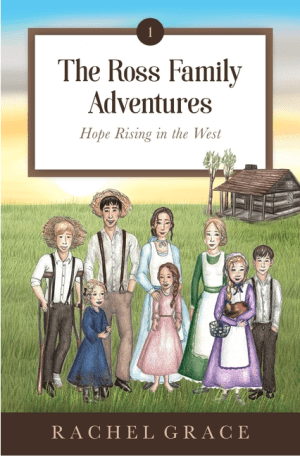 The Ross Family Adventures: Hope Rising In The West