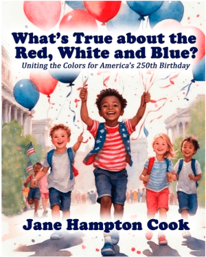 What's True about the Red, White, and Blue?: Uniting the Colors for America's 250th Birthday (Revolutionary Readers for America's 250th)